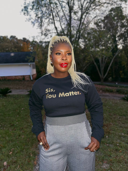 Sis, You Matter - Cropped  Sweatshirt