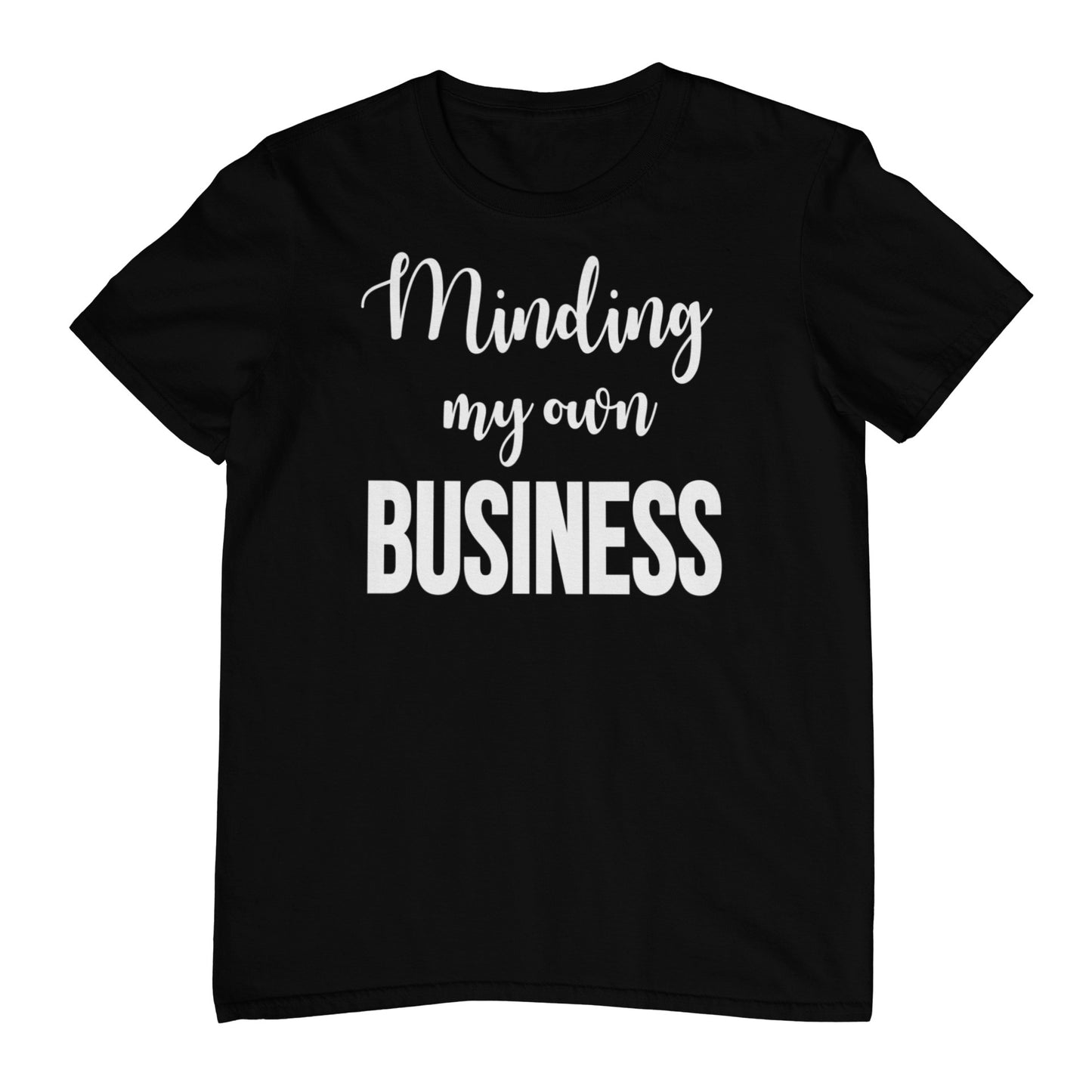 Minding My Own Business - T-Shirt (Original)