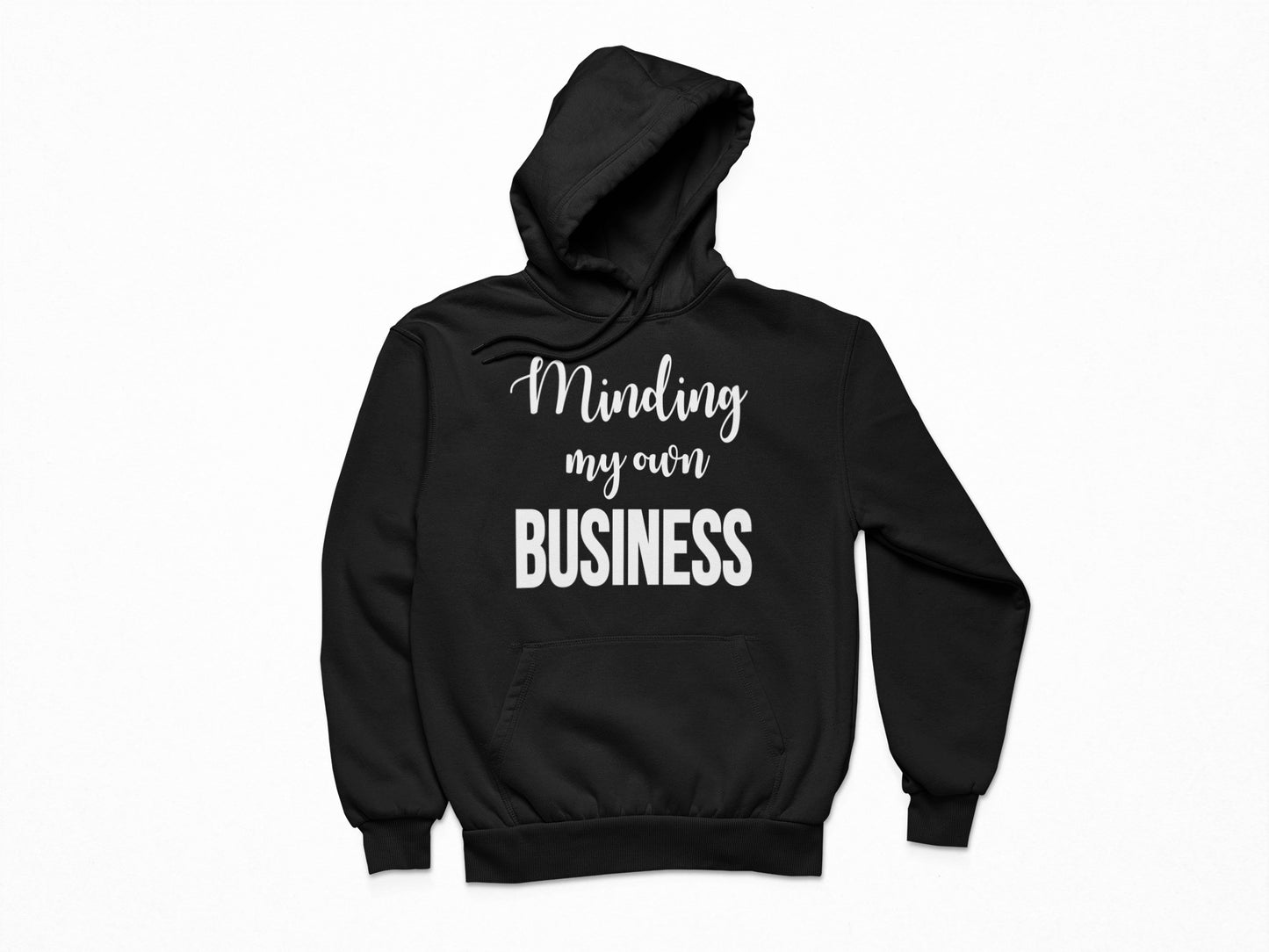 Minding My Own Business - Hoodie (Original Design)