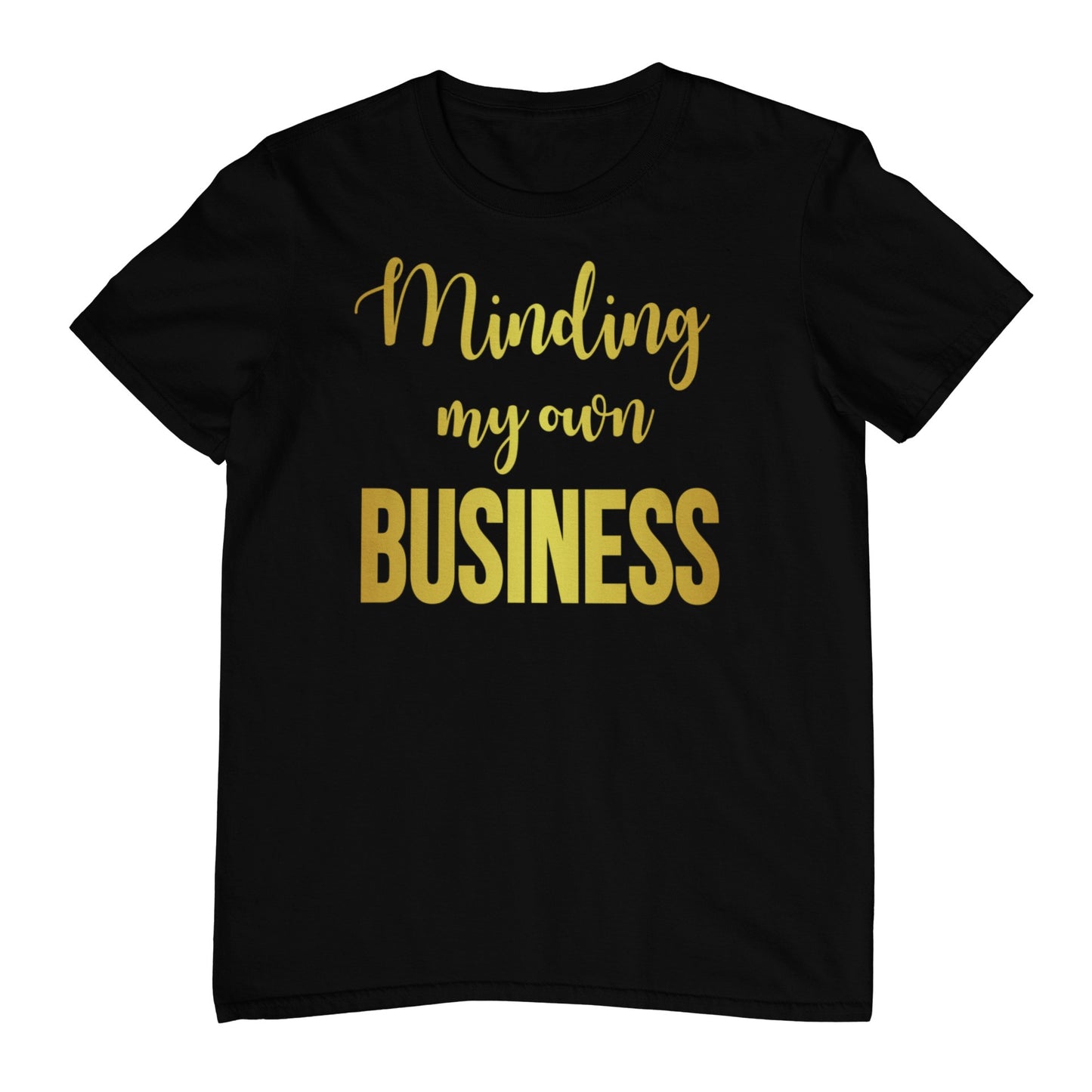 Minding My Own Business - T-Shirt (FOIL)