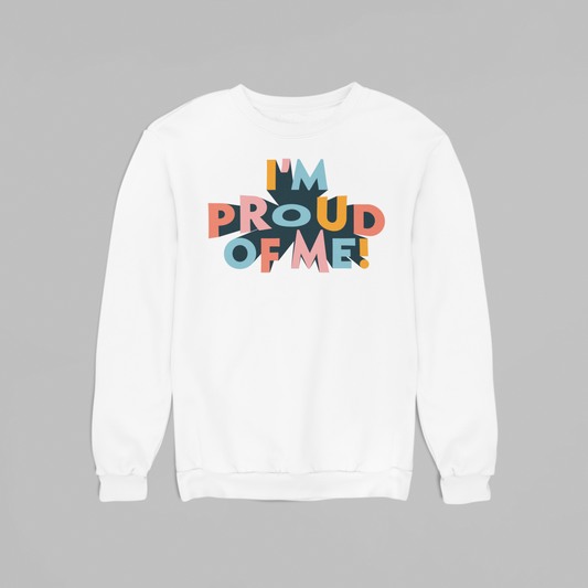 Proud Of Me - Sweatshirt