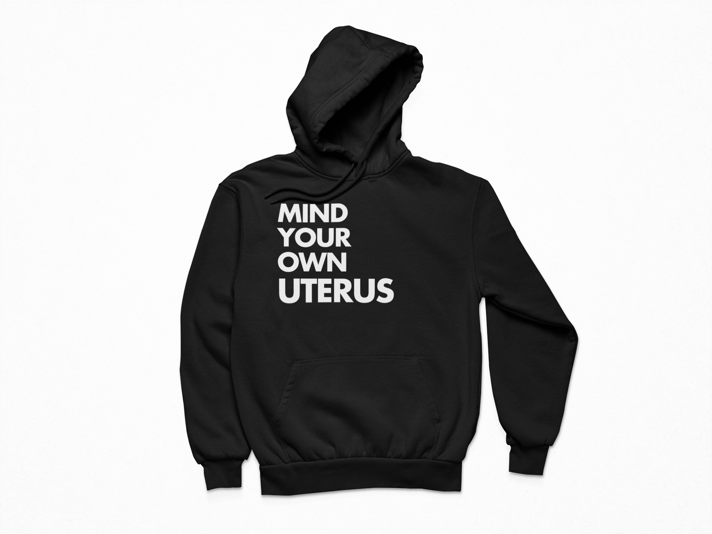 Mind Your Own Uterus - Hoodie