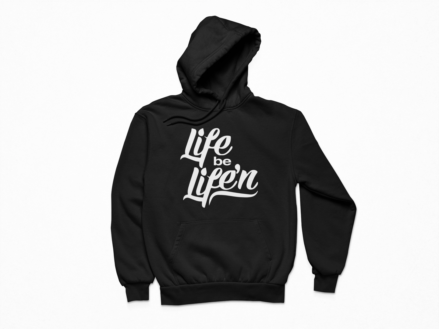 Life Be Life'N - Hoodie