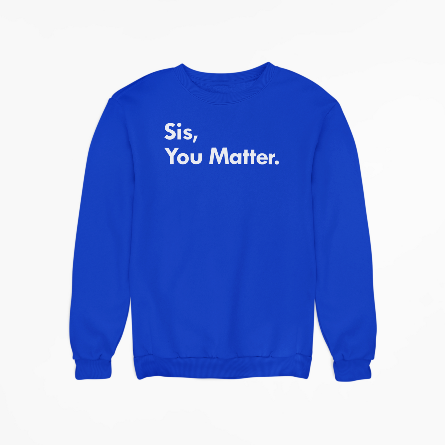 Sis, You Matter - Sweatshirt