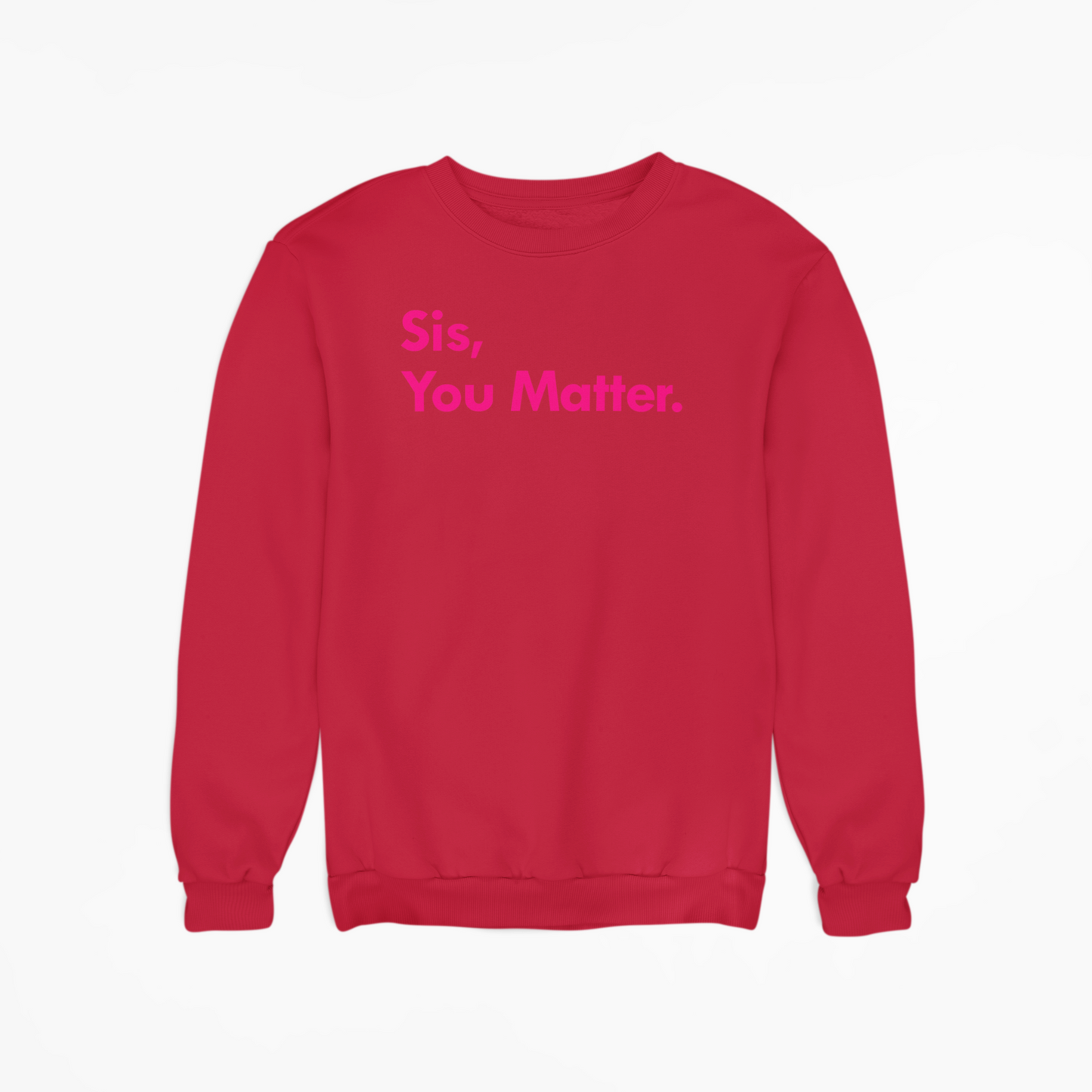 Sis, You Matter - Sweatshirt