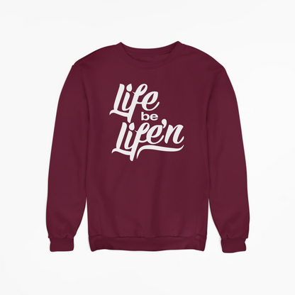 Life Be Life'N - Sweatshirt