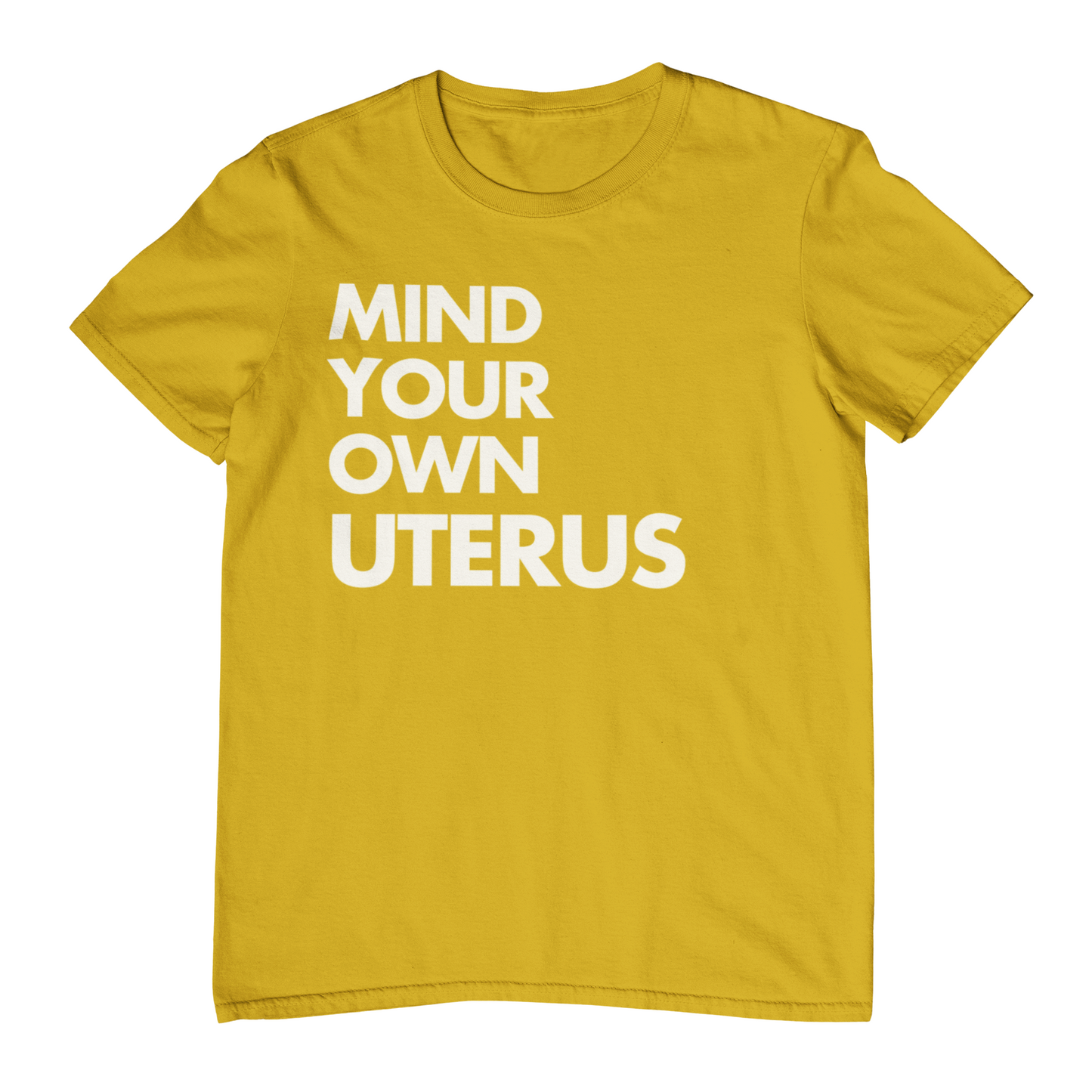 Mind Your Own Uterus - T-Shirt